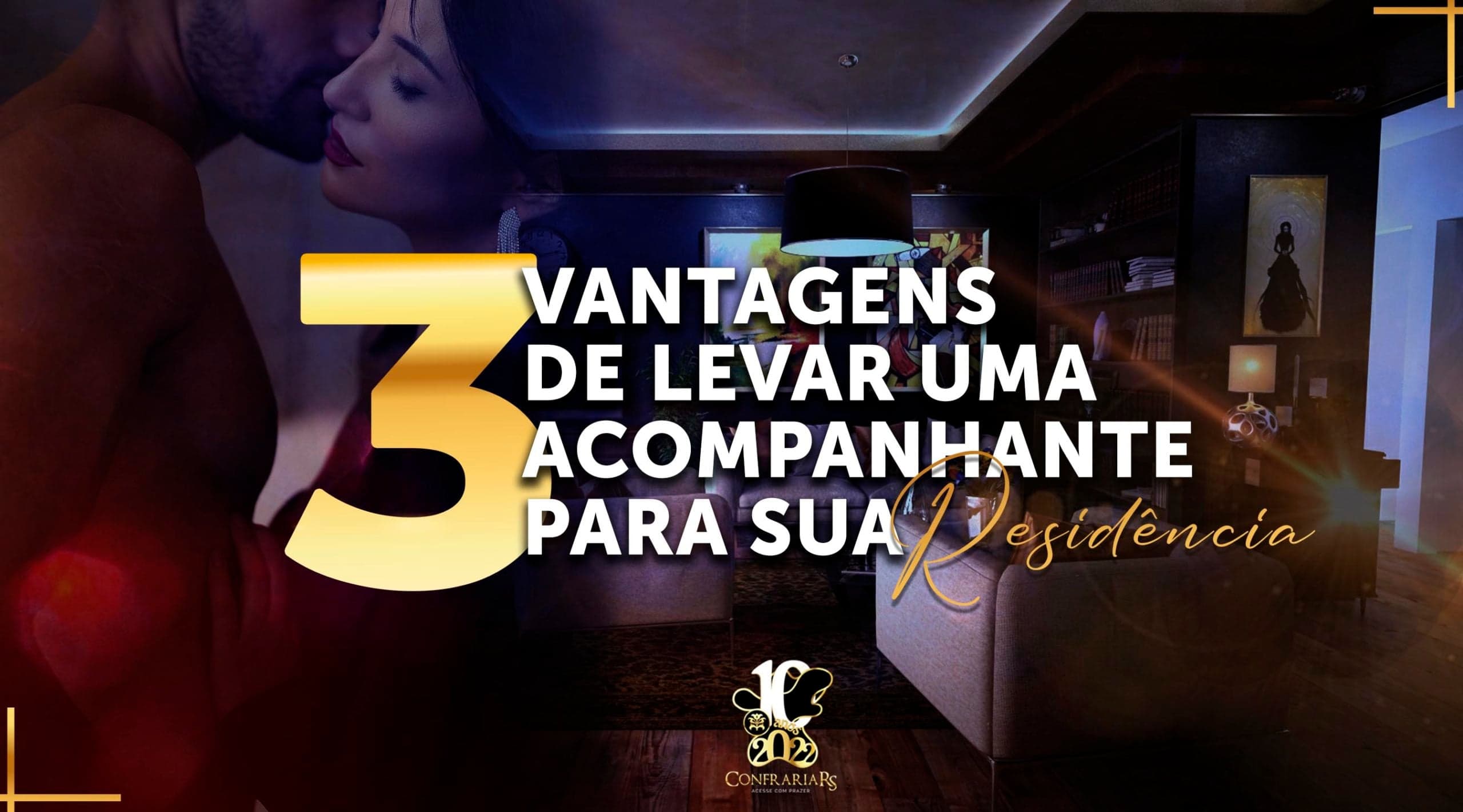 3 vantagens de levar uma acompanhante para a sua residência