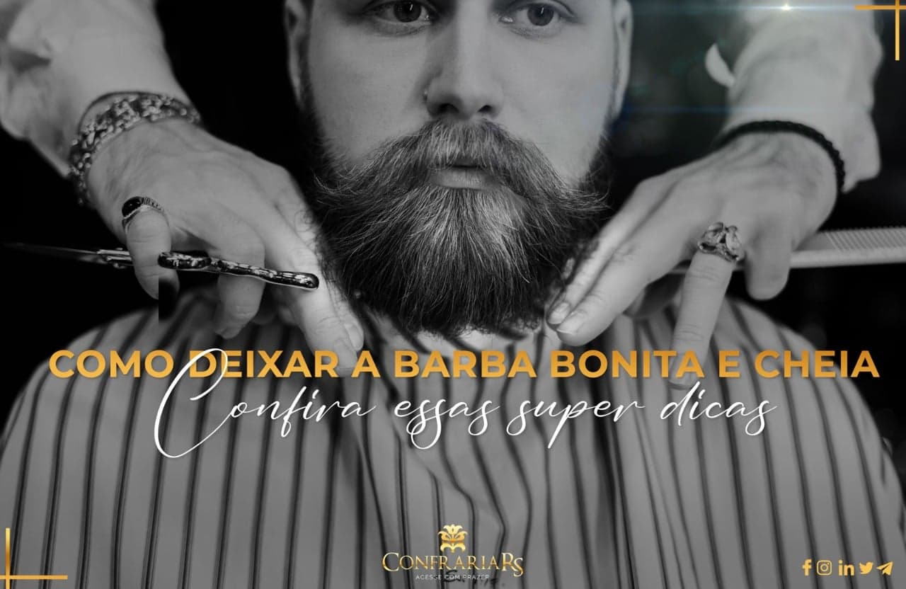 Como deixar a barba bonita e cheia: 4 dicas para os conquistadores