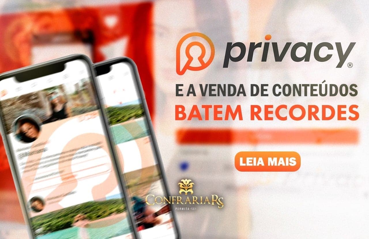 Privacy e a venda de conteúdos batem recordes