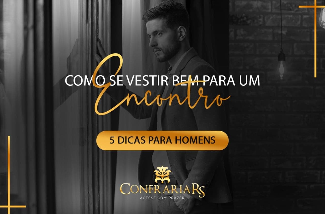 Como se vestir bem para um encontro: 5 dicas para homens
