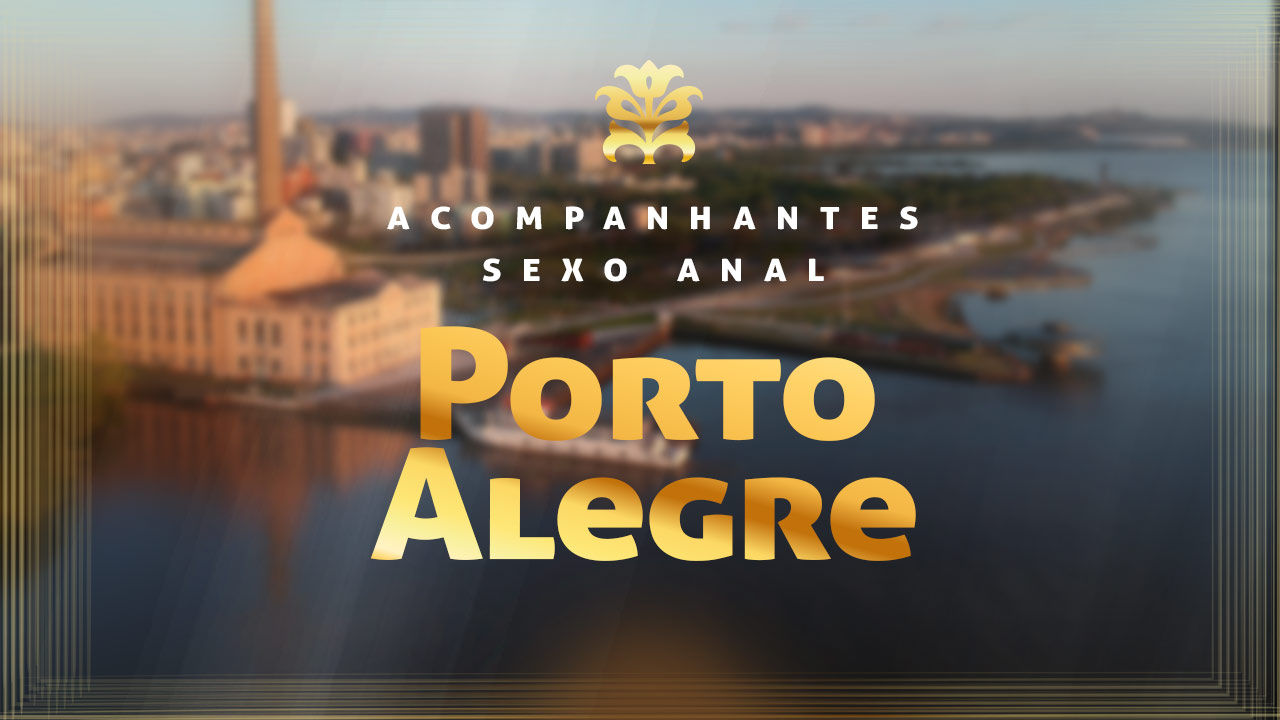 Acompanhantes de luxo para Sexo Anal em Porto Alegre | ConfrariaRS