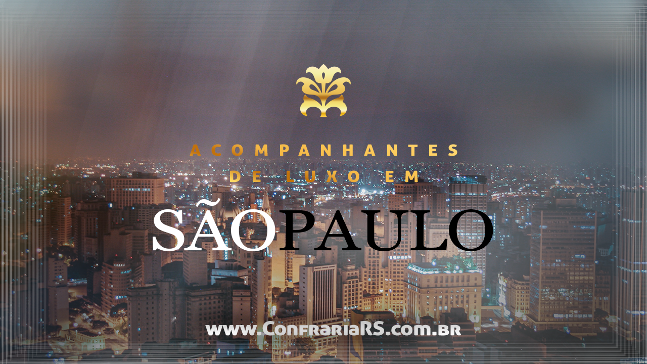 Acompanhantes de Luxo em São Paulo e Garotas de Programa SP | ConfrariaRS
